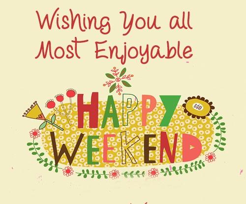 Click to Enlarge

Name: wishing-you-a-most-enjoyable-weekend.jpg
Size: 138 KB